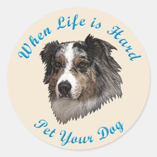 Sticker Rond Quand la vie est dure (berger australien)