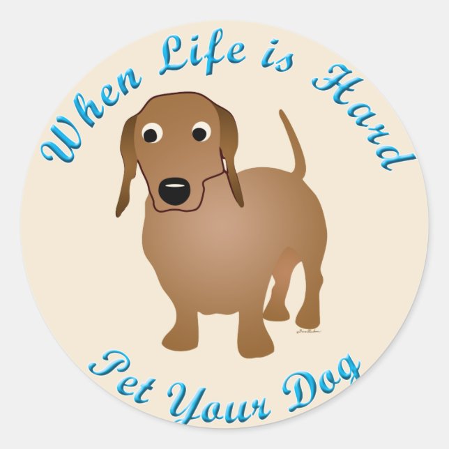 Sticker Rond Quand la vie est dure (Dachshund) (Devant)