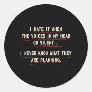 Sticker Rond Quand les voix se taisent Citation d'humour adulte