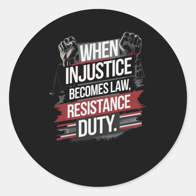 Sticker Rond Quand l'injustice devient loi, la résistance devie (Devant)