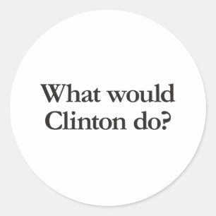 Sticker Rond que ferait Clinton
