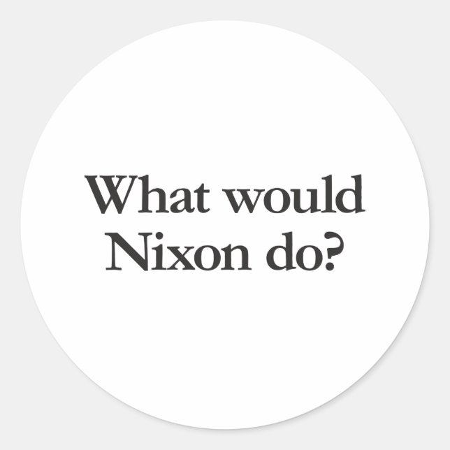 Sticker Rond que ferait nixon (Devant)