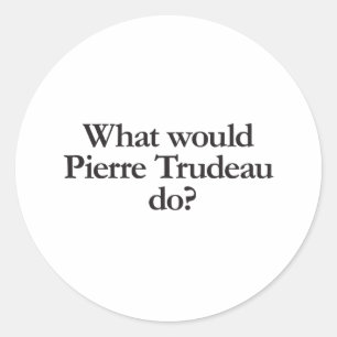 Sticker Rond que ferait pierre trudeau