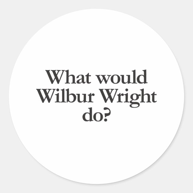 Sticker Rond que ferait wilbur wright (Devant)