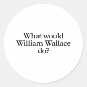 Sticker Rond que ferait william wallace