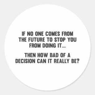 Sticker Rond Quelle mauvaise décision peut-elle vraiment être ?