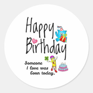 Sticker Rond Quelqu'un que j'aime est né aujourd'hui - Voeux d
