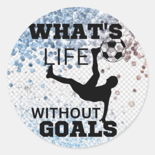 Sticker Rond Qu'est-ce que la vie sans buts, joueur de football
