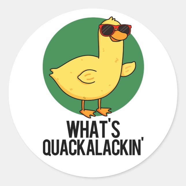 Sticker Rond Qu'est-ce que Quackalackin Funny Duck Pun (Devant)
