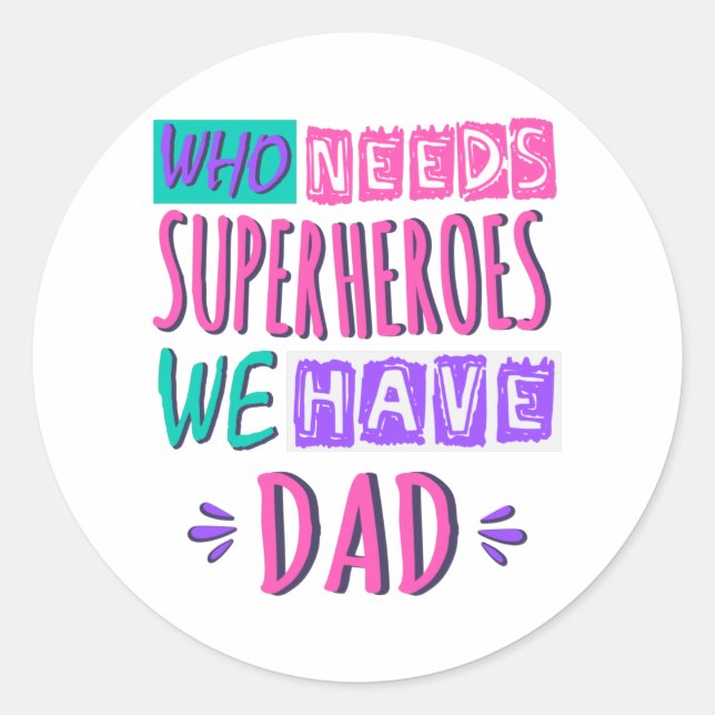 Sticker Rond Qui a besoin de super-héros nous avons papa (Devant)