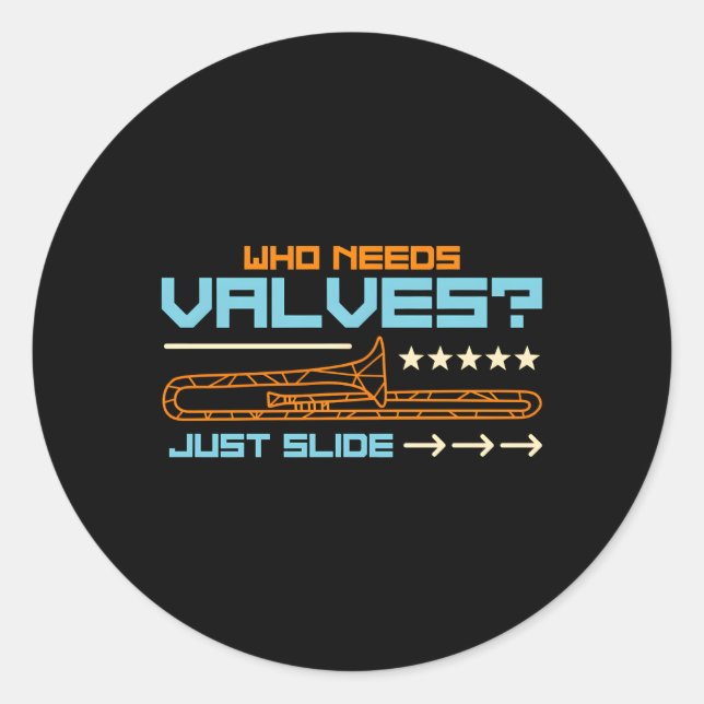 Sticker Rond Qui a besoin de Valves Un Big Trombone Marching Ba (Devant)