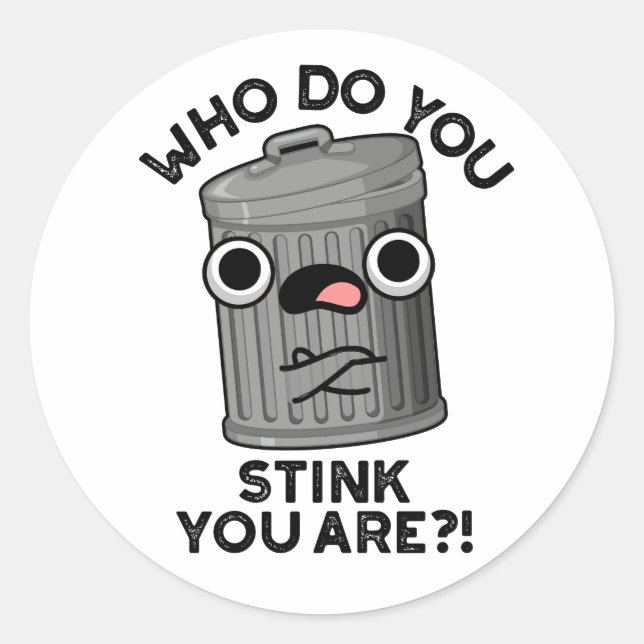 Sticker Rond Qui Pensez-Vous Que Vous Êtes Drôle Trash Pun (Devant)
