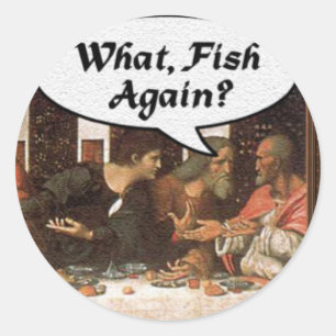 Sticker Rond Quoi, encore du poisson ? - Drôle de dernier repas