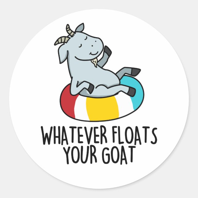 Sticker Rond Quoi Que Flotte Votre Chèvre Drôle Animal Pun (Devant)