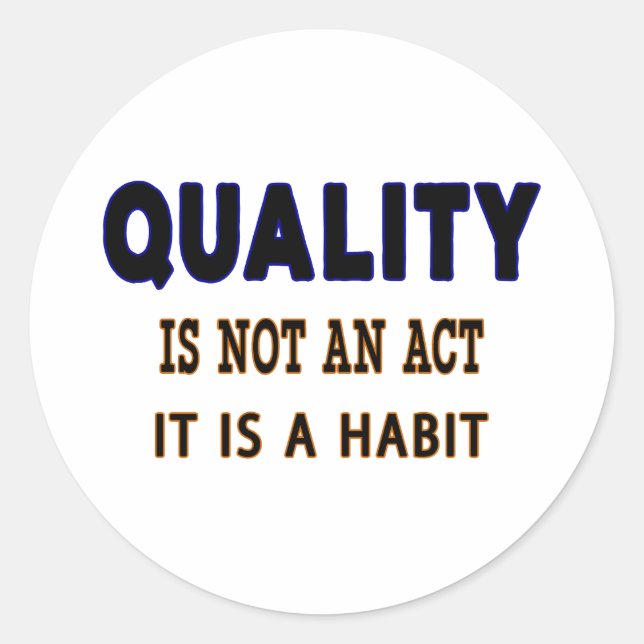 Sticker Rond Quotes De Qualité, La Qualité N'Est Pas Un Acte C' (Devant)