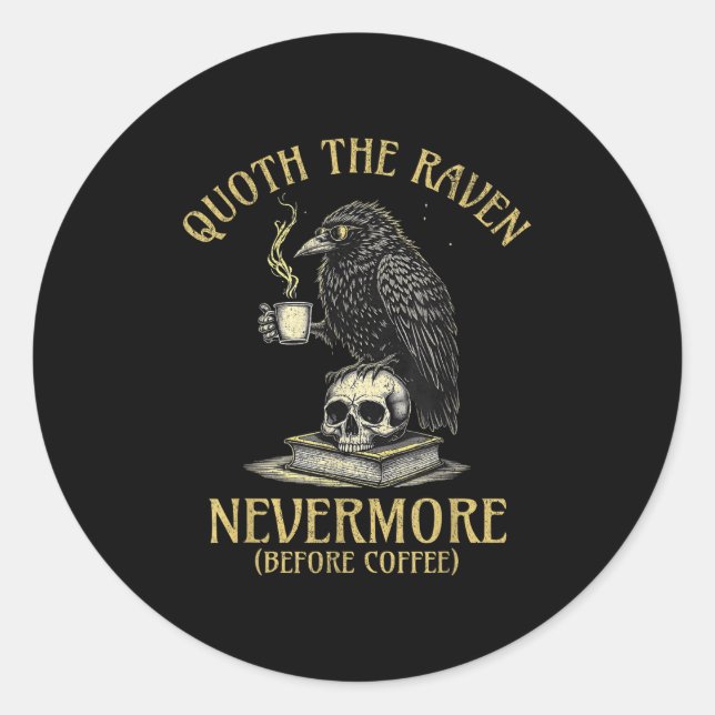 Sticker Rond Quoth The Raven Nevermore Before Coffee Funny Quot (Devant)