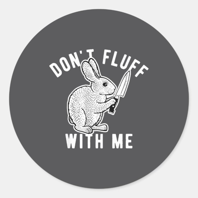 Sticker Rond Rabbit Don't Fluff With Me  (Devant)