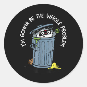 Sticker Rond Raccoon Im Sera Le Problème Entier Citation Drôle