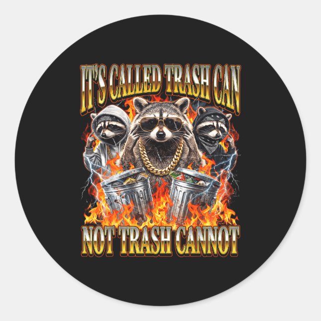 Sticker Rond Raccoon It's Called Trash Can Not Trash Cannot Fun (Devant)