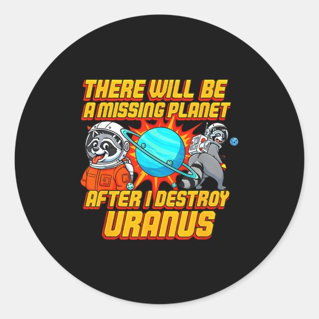 Sticker Rond Raccoon There Will Be A Missing Planet After I Des (Devant)