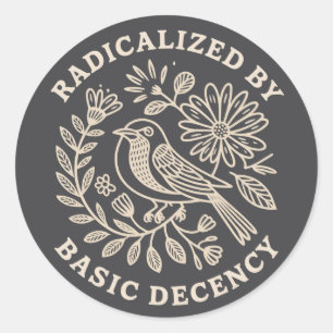 Sticker Rond Radicalisé par une simple décence Protestation pol
