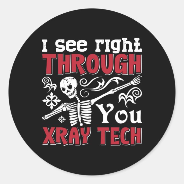 Sticker Rond Radiology Tech I See Right Through You Xray Tech (Devant)