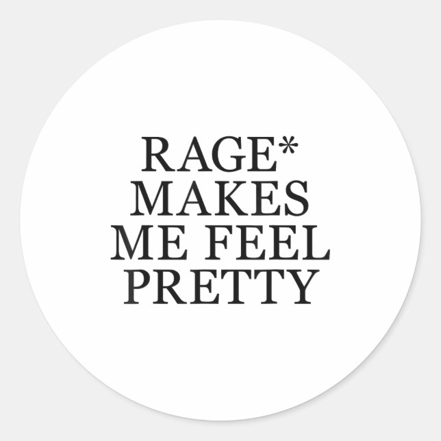 Sticker Rond Rage Makes Me Feel Pretty Funny Humor Saying, Sarc (Devant)