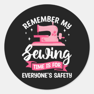 Sticker Rond Rappelez-Vous Que Mon Temps De Couture Est Pour La