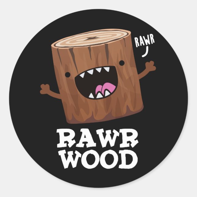 Sticker Rond Rawer Wood Funny Nature Pun Dark BG (Devant)