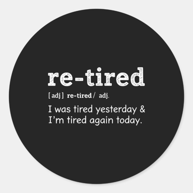 Sticker Rond Re-tired &amp; Re-tired Again Uniform Exhausted Pe (Devant)