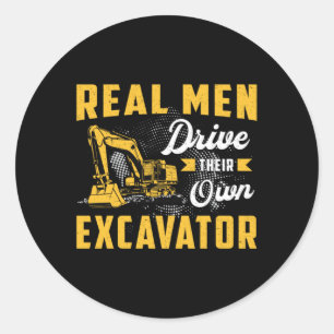 Sticker Rond Real Men Drive Excavator Construction Worker