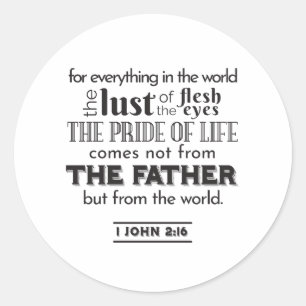 Sticker Rond Réflexion spirituelle Art - 1 Jean 2:16