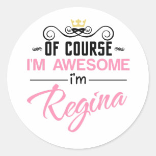 Sticker Rond Regina Bien sûr Je suis un nom génial