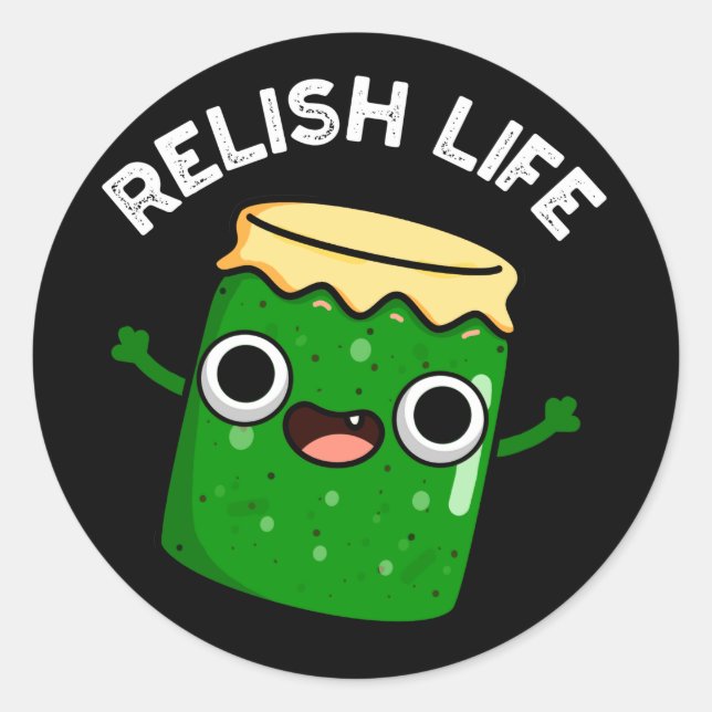 Sticker Rond Relish Life Funny Food Pun Dark BG (Devant)