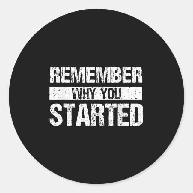 Sticker Rond Remember Why You Started - Distressed - Motivation (Devant)