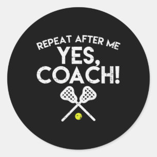 Sticker Rond Répéter Après Moi Oui Entraîneur Lacrosse Drôle La