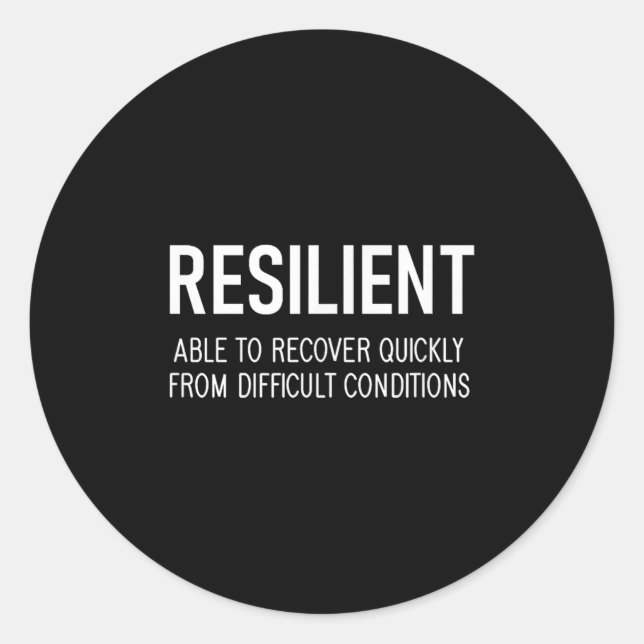 Sticker Rond Resilient Able To Recover Quickly From Difficult C (Devant)