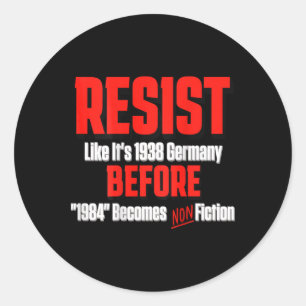 Sticker Rond Résistez comme il est 1938 avant Orwell 1984 est n