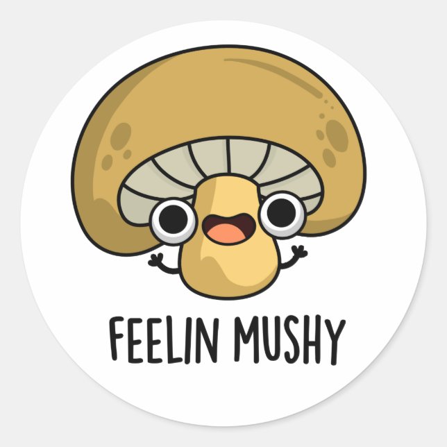 Sticker Rond Ressentez Mushy Funny Mushroom Pun (Devant)