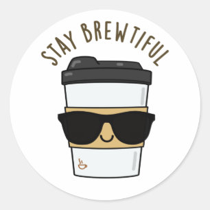 Sticker Rond Restez Brewtiful Funny Coffee Pun