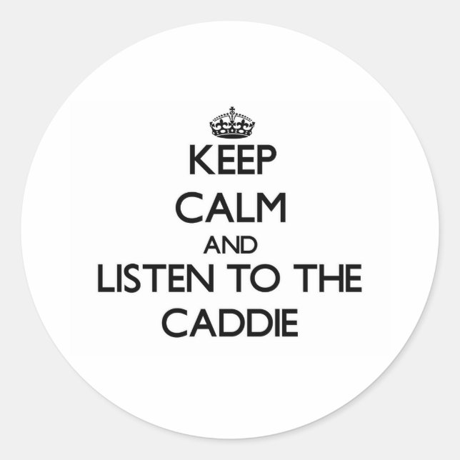 Sticker Rond Restez calme et écoutez le Caddie (Devant)