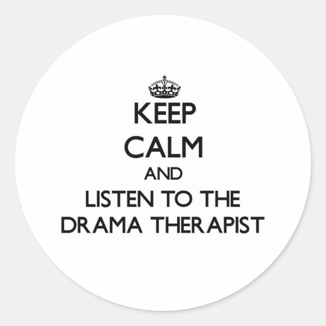 Sticker Rond Restez calme et écoutez le Thérapeute du Drama (Devant)
