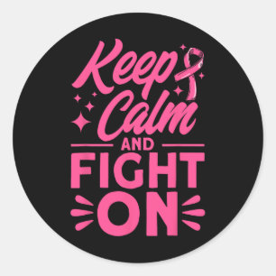 Sticker Rond Restez Calme Et Luttez Contre Les Acteurs Du Cance