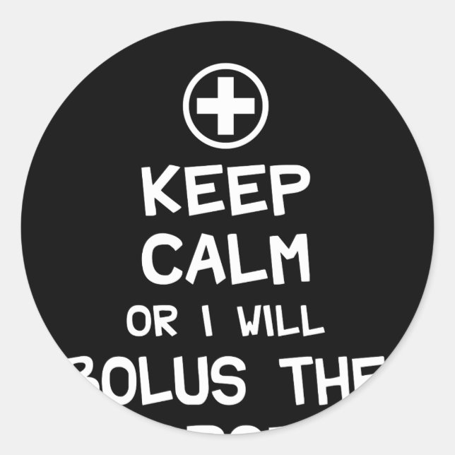 Sticker Rond Restez Calme Ou Je Vais Bolus Le Propofol (Devant)
