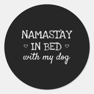 Sticker Rond Restez En Lit Avec Mon Chien Cadeau De Yoga De Par