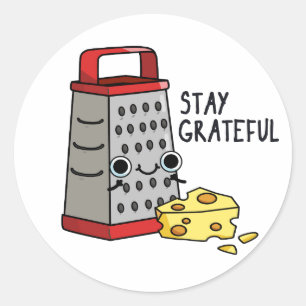 Sticker Rond Restez Grateful Funny Pun au fromage