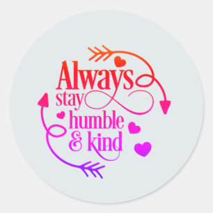Sticker Rond Restez Humbles Et Gentils Coeurs Et Flèches