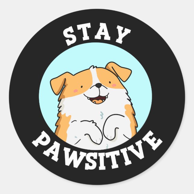 Sticker Rond Restez Pawsitive Funny souriant Chien Pun Dark BG (Devant)