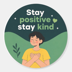 Sticker Rond Restez Positif Restez Gentil Inspirant Motivationn