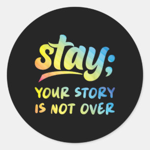 Sticker Rond Restez Votre Histoire N'Est Pas Sur Le Suicide En